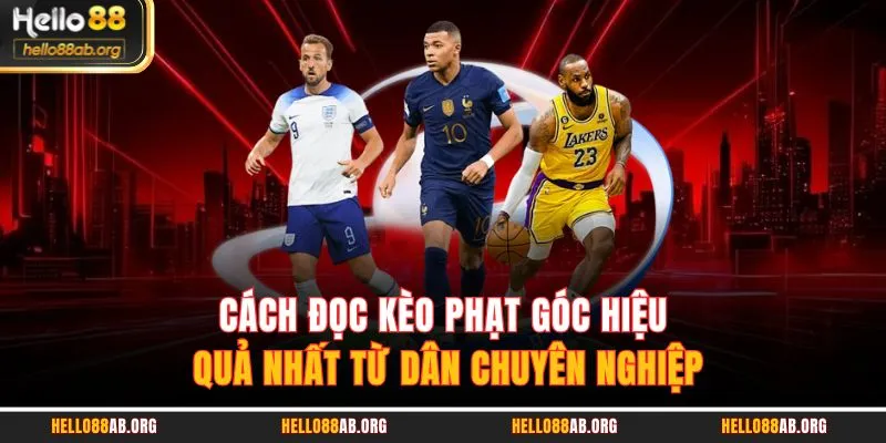 Cách đọc kèo phạt góc hiệu quả nhất từ dân chuyên nghiệp