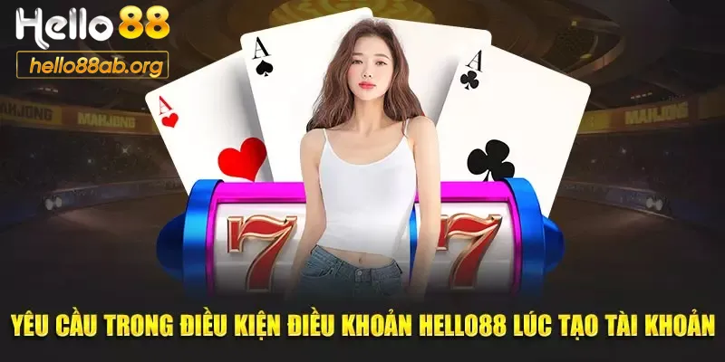 Điều kiện tạo tài khoản tại Hello88
