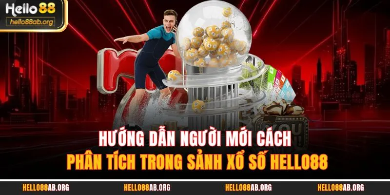 Hướng dẫn người mới cách phân tích trong sảnh xổ số HELLO88
