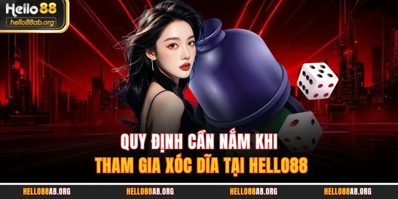 Quy định cần nắm khi tham gia xóc dĩa tại HELLO88